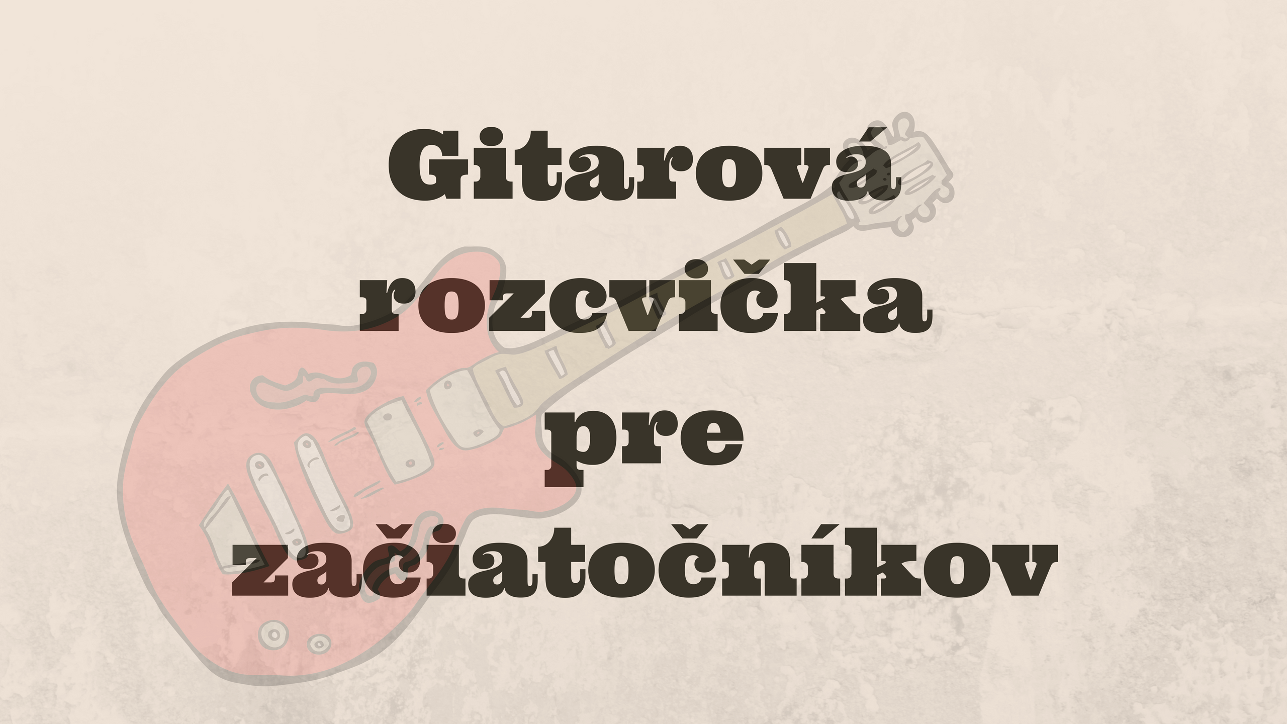 Gitarová rozcvička pre začiatočníkov